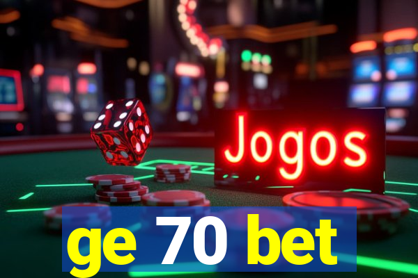 ge 70 bet